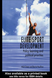 Elite Sport Development: Policy Learning and Political Priorities book cover
