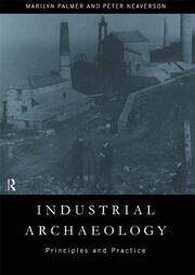 Industrial Archaeology: Principles and Practice book cover