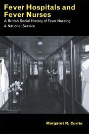 Fever Hospitals and Fever Nurses: A British Social History of Fever Nurses: A National Service book cover