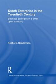 Dutch Enterprise in the 20th Century: Business Strategies in Small Open Country book cover
