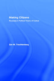 Making Citizens: Rousseau's Political Theory of Culture book cover