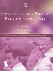 Japanese-Soviet/Russian Relations since 1945: A Difficult Peace book cover