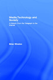Media,Technology and Society: A History: From the Telegraph to the Internet book cover