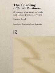 The Financing of Small Business: A Comparative Study of Male and Female Small Business Owners book cover
