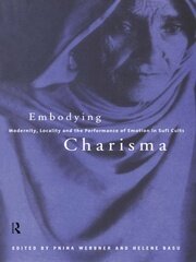 Embodying Charisma: Modernity, Locality and the Performance of Emotion in Sufi Cults book cover