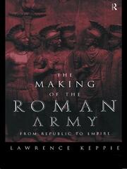The Making of the Roman Army: From Republic to Empire book cover