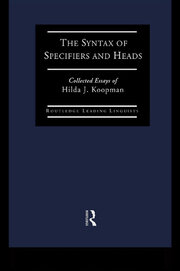 The Syntax of Specifiers and Heads: Collected Essays of Hilda J. Koopman book cover