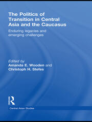 The Politics of Transition in Central Asia and the Caucasus: Enduring Legacies and Emerging Challenges book cover