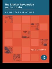 The Market Revolution and its Limits: A Price for Everything book cover