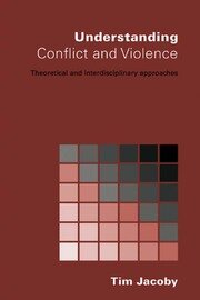 Understanding Conflict and Violence: Theoretical and Interdisciplinary Approaches book cover