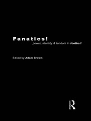 Fanatics: Power, Identity and Fandom in Football book cover