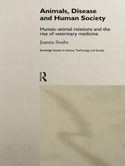 Animals, Disease and Human Society: Human-animal Relations and the Rise of Veterinary Medicine book cover