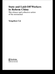 State and Laid-Off Workers in Reform China: The Silence and Collective Action of the Retrenched book cover