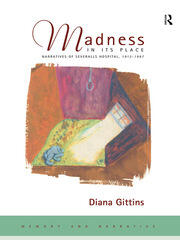 Madness in its Place: Narratives of Severalls Hospital 1913-1997 book cover