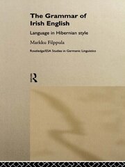 The Grammar of Irish English: Language in Hibernian Style book cover