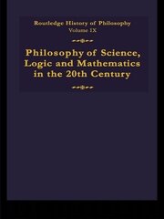 Routledge History of Philosophy Volume IX: Philosophy of the English-Speaking World in the Twentieth Century 1: Science, Logic and Mathematics book cover