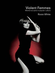 Violent Femmes: Women as Spies in Popular Culture book cover