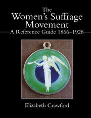 The Women's Suffrage Movement: A Reference Guide 1866-1928 book cover