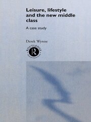 Leisure, Lifestyle and the New Middle Class: A Case Study book cover