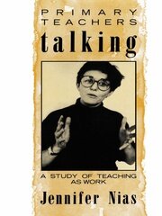 Primary Teachers Talking: A Study of Teaching As Work book cover