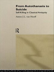 From Autothanasia to Suicide: Self-killing in Classical Antiquity book cover