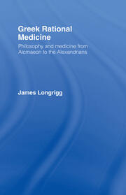 Greek Rational Medicine: Philosophy and Medicine from Alcmaeon to the Alexandrians book cover