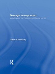 Damage Incorporated: Metallica and the Production of Musical Identity book cover