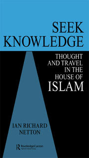 Seek Knowledge: Thought and Travel in the House of Islam book cover