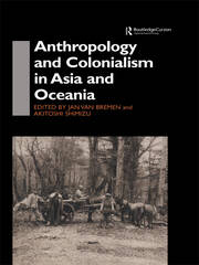 Anthropology and Colonialism in Asia: Comparative and Historical Colonialism book cover