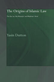 The Origins of Islamic Law: The Qur'an, the Muwatta' and Madinan Amal book cover
