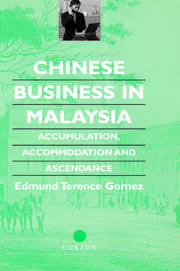 Chinese Business in Malaysia: Accumulation, Ascendance, Accommodation book cover