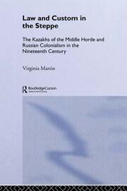 Law and Custom in the Steppe: The Kazakhs of the Middle Horde and Russian Colonialism in the Nineteenth Century book cover