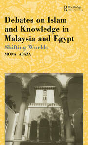 Debates on Islam and Knowledge in Malaysia and Egypt: Shifting Worlds book cover