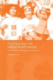 Politics and the Press in Indonesia: Understanding an Evolving Political Culture book cover