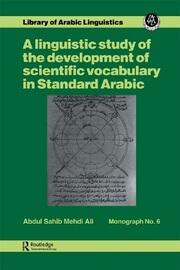 A linguistic study of the development of scientific vocabulary in Standard Arabic book cover