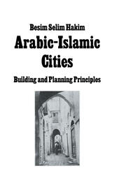Arabic Islamic Cities  Rev: Building and Planning Principles book cover