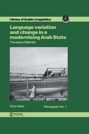 Language Variation and Change in a Modernising Arab State: The Case Of Bahrain book cover