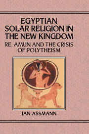 Egyptian Solar Religion in the New Kingdom: RE, Amun and the Crisis of Polytheism book cover