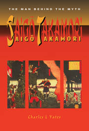 Saigo Takamori - The Man Behind the Myth book cover