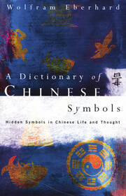 Dictionary of Chinese Symbols: Hidden Symbols in Chinese Life and Thought book cover