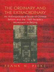 The Ordinary & The Extraordinary: An Anthropological Study of Chinese Reform and the 1989 People's movement in Beijing book cover