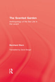 The Scented Garden: Anthropology of the Sex Life in the Levant book cover
