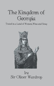 Kingdom Of Georgia: Travel in a Land of Women, Wine, and Song book cover