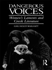 Dangerous Voices: Women's Laments and Greek Literature book cover