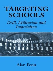 Targeting Schools: Drill, Militarism and Imperialism book cover