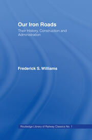 Our Iron Roads: Their History, Construction and Administraton book cover