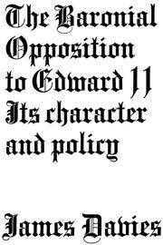 Baronial Opposition to Edward II: Its Character and Policy book cover