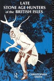 Late Stone Age Hunters of the British Isles book cover