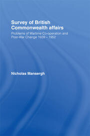 Survey of British Commonwealth Affairs: Problems of Wartime Cooperation and Post-War Change 1939-1952 book cover
