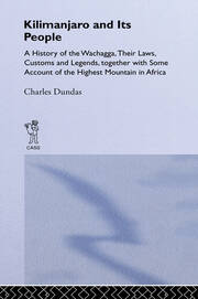 Kilimanjaro and Its People: A History of Wachagga, their Laws, Customs and Legends, Together with Some book cover